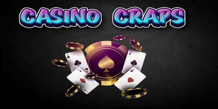 Casino Craps – Misteri lemparan Dadu Mendapatkan Kekayaan