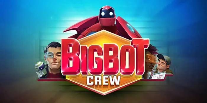 Slot Bigbot Crew – Menangkan Hadiah Besar Di Slot Terbaik Ini